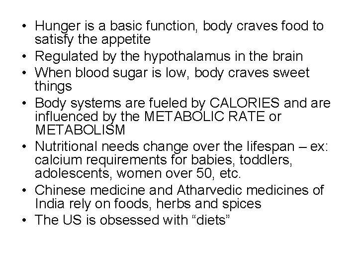  • Hunger is a basic function, body craves food to satisfy the appetite
