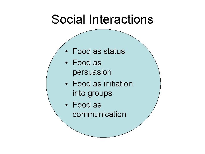 Social Interactions • Food as status • Food as persuasion • Food as initiation