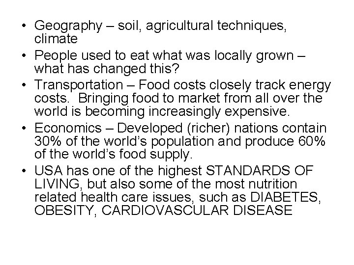  • Geography – soil, agricultural techniques, climate • People used to eat what