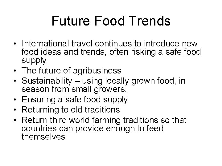 Future Food Trends • International travel continues to introduce new food ideas and trends,