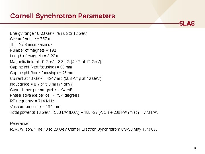 Cornell Synchrotron Parameters Energy range 10 -20 Ge. V, ran up to 12 Ge.
