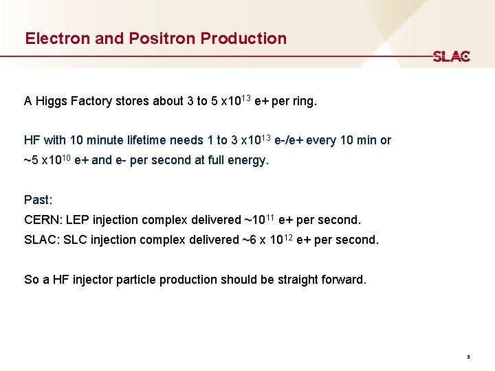 Electron and Positron Production A Higgs Factory stores about 3 to 5 x 1013