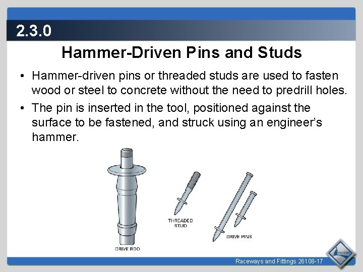 2. 3. 0 Hammer-Driven Pins and Studs • Hammer-driven pins or threaded studs are