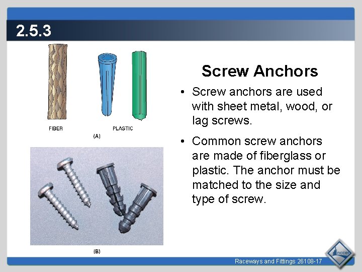 2. 5. 3 Screw Anchors • Screw anchors are used with sheet metal, wood,