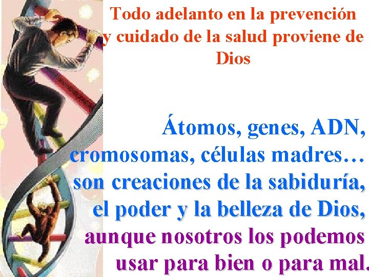 Todo adelanto en la prevención y cuidado de la salud proviene de Dios Átomos,