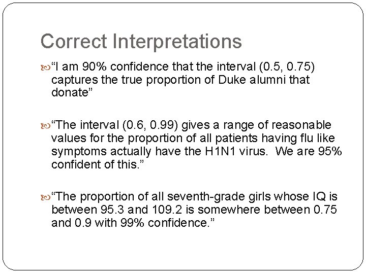 Correct Interpretations “I am 90% confidence that the interval (0. 5, 0. 75) captures Correct Interpretations “I am 90% confidence that the interval (0. 5, 0. 75) captures