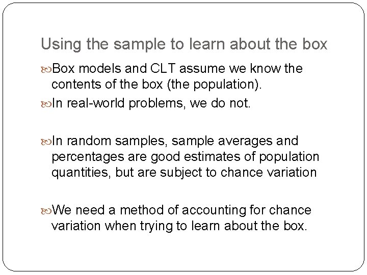 Using the sample to learn about the box Box models and CLT assume we Using the sample to learn about the box Box models and CLT assume we