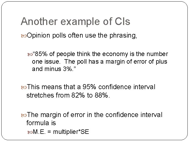 Another example of CIs Opinion polls often use the phrasing, “ 85% of people Another example of CIs Opinion polls often use the phrasing, “ 85% of people