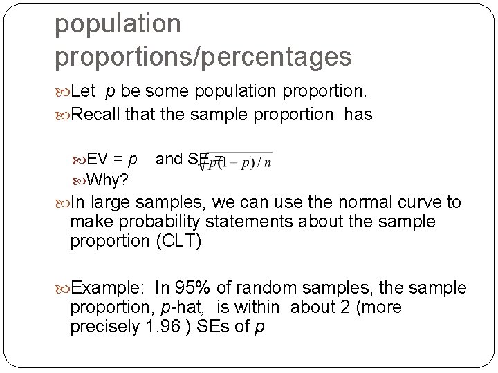 population proportions/percentages Let p be some population proportion. Recall that the sample proportion has population proportions/percentages Let p be some population proportion. Recall that the sample proportion has
