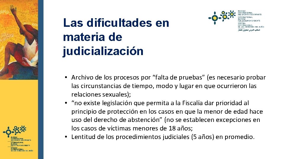  Las dificultades en materia de judicialización • Archivo de los procesos por “falta