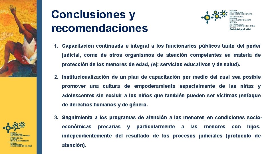 Conclusiones y recomendaciones 1. Capacitación continuada e integral a los funcionarios públicos tanto del