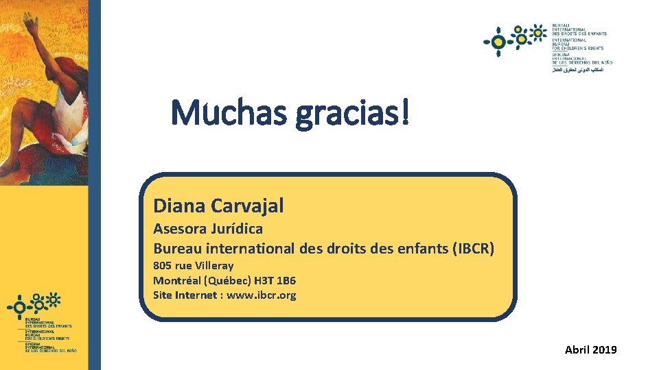 Muchas gracias! Diana Carvajal Asesora Jurídica Bureau international des droits des enfants (IBCR) 805