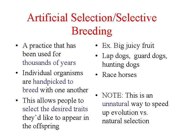 Artificial Selection/Selective Breeding • A practice that has been used for thousands of years