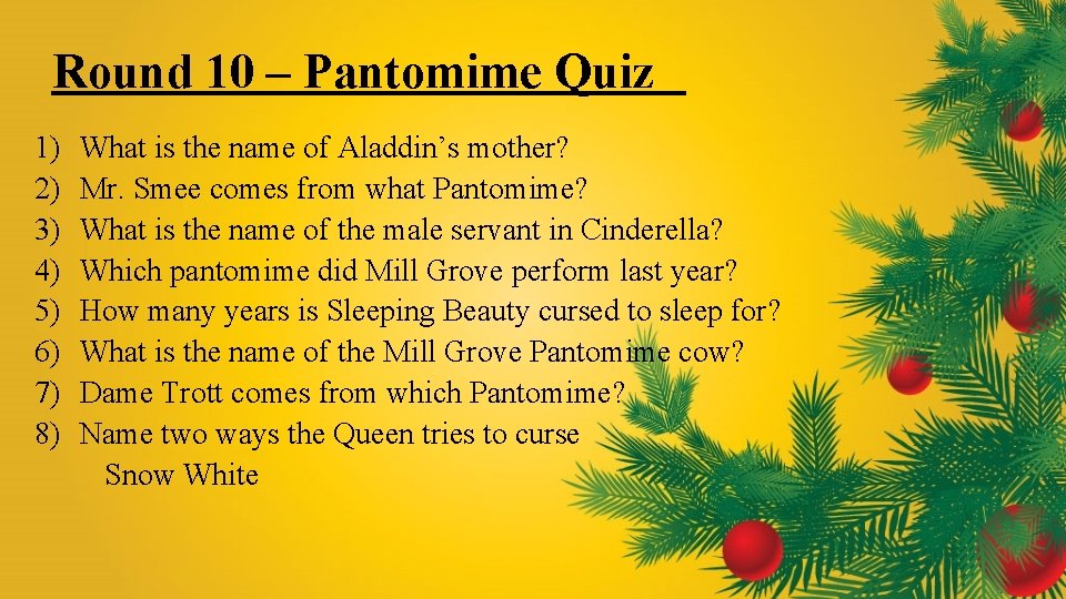 Round 10 – Pantomime Quiz 1) 2) 3) 4) 5) 6) 7) 8) What