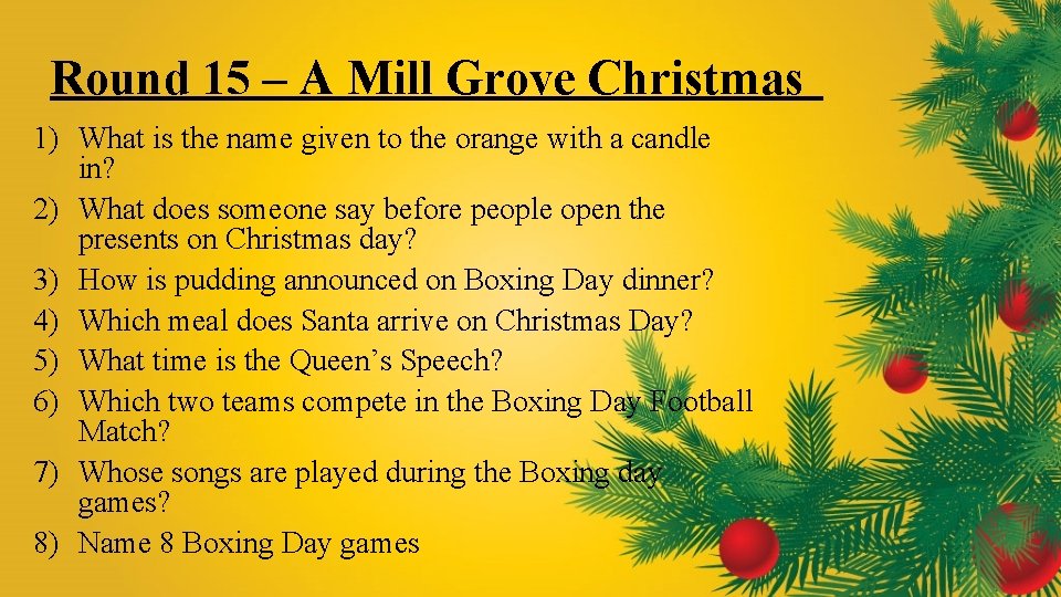 Round 15 – A Mill Grove Christmas 1) What is the name given to