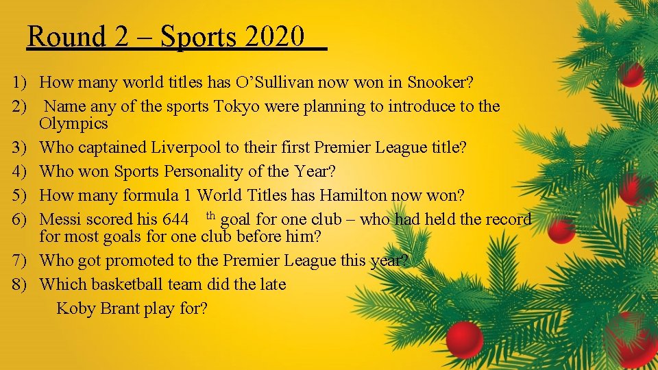 Round 2 – Sports 2020 1) How many world titles has O’Sullivan now won
