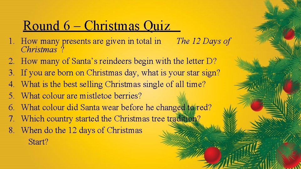Round 6 – Christmas Quiz 1. How many presents are given in total in