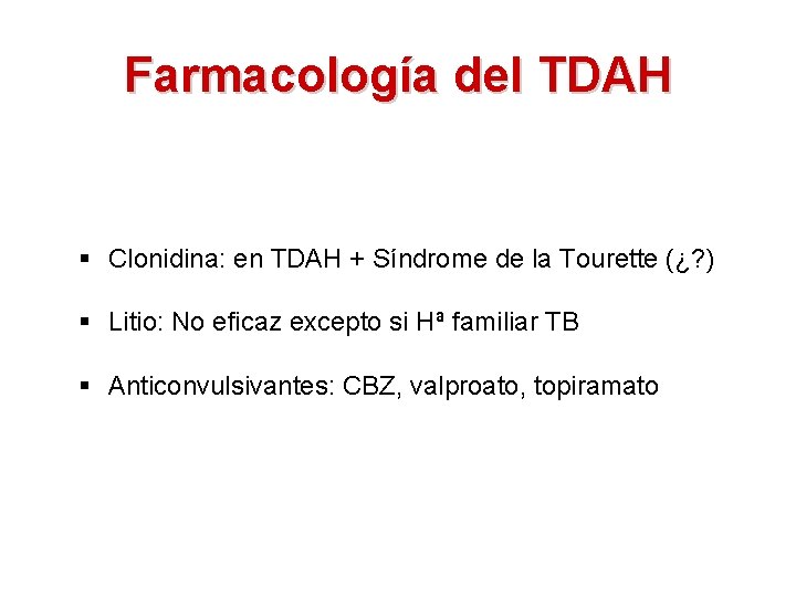 Farmacología del TDAH § Clonidina: en TDAH + Síndrome de la Tourette (¿? )