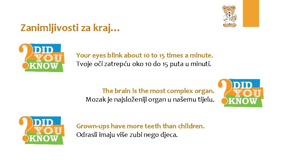 Zanimljivosti za kraj… Your eyes blink about 10 to 15 times a minute. Tvoje