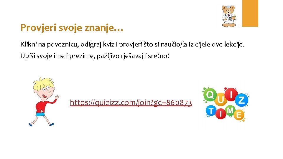 Provjeri svoje znanje… Klikni na poveznicu, odigraj kviz i provjeri što si naučio/la iz