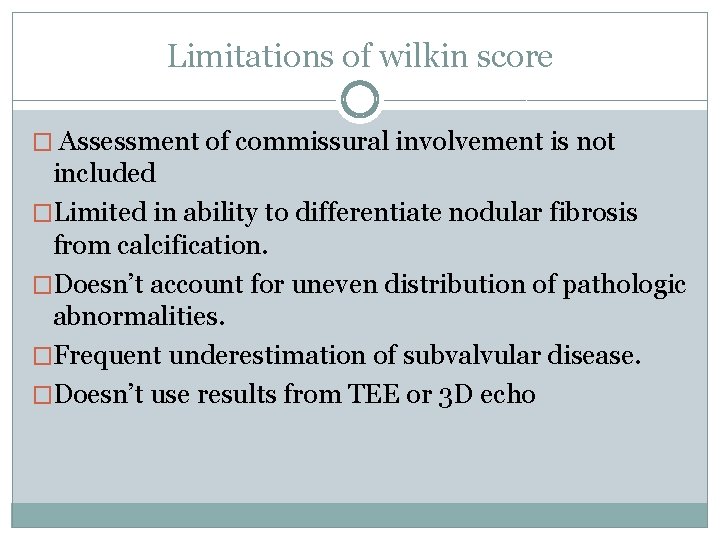 Limitations of wilkin score � Assessment of commissural involvement is not included �Limited in