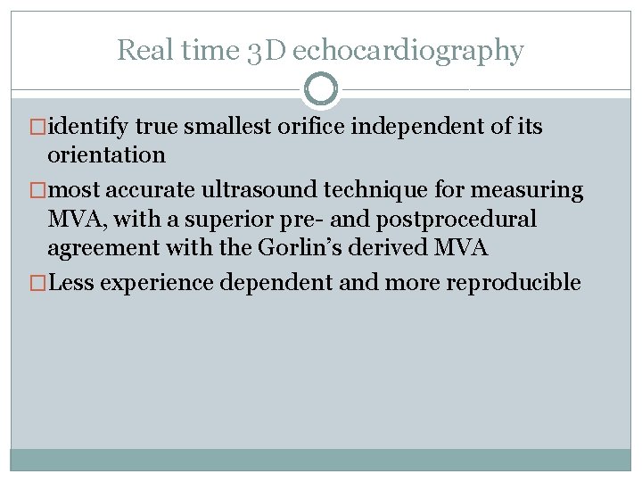 Real time 3 D echocardiography �identify true smallest orifice independent of its orientation �most