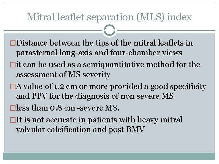 Mitral leaflet separation (MLS) index �Distance between the tips of the mitral leaflets in