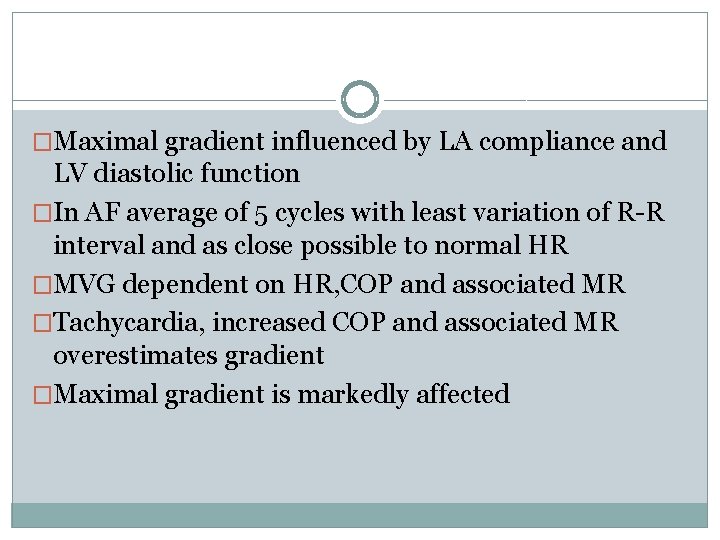 �Maximal gradient influenced by LA compliance and LV diastolic function �In AF average of