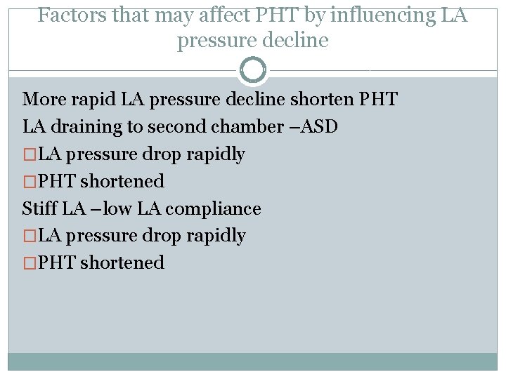 Factors that may affect PHT by influencing LA pressure decline More rapid LA pressure