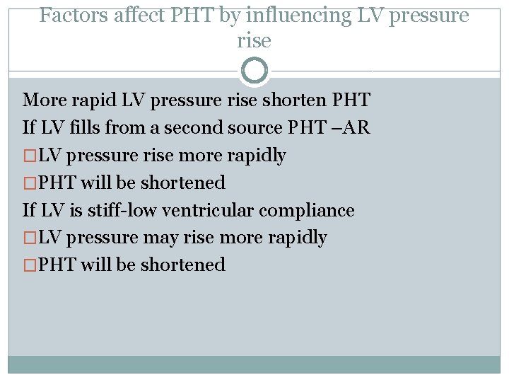 Factors affect PHT by influencing LV pressure rise More rapid LV pressure rise shorten