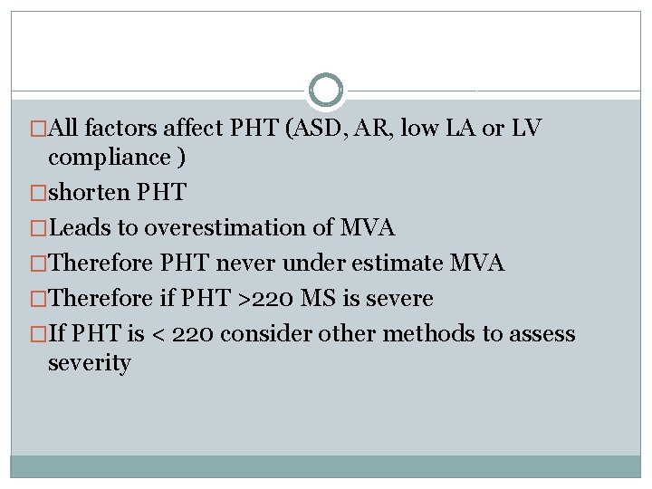 �All factors affect PHT (ASD, AR, low LA or LV compliance ) �shorten PHT