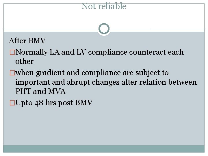 Not reliable After BMV �Normally LA and LV compliance counteract each other �when gradient