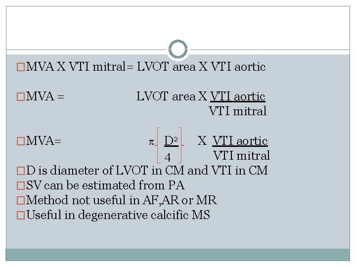 �MVA X VTI mitral= LVOT area X VTI aortic �MVA = �MVA= LVOT area