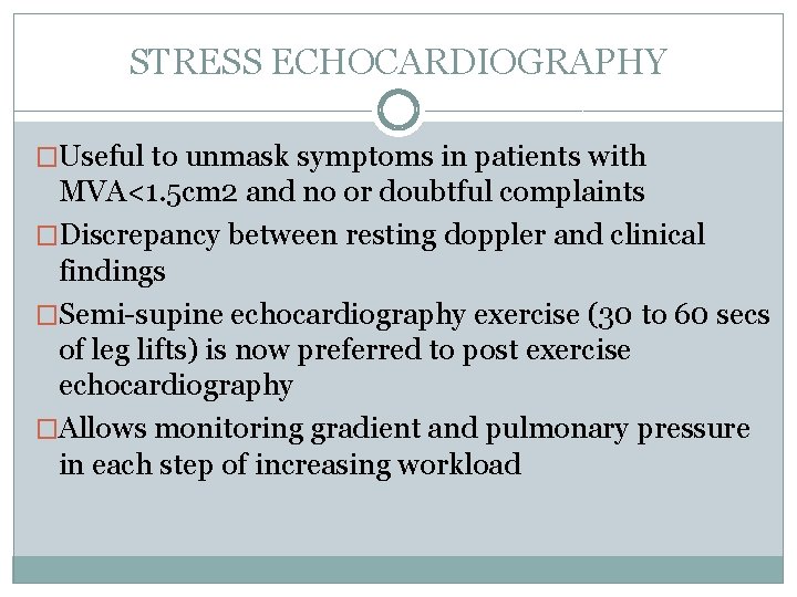 STRESS ECHOCARDIOGRAPHY �Useful to unmask symptoms in patients with MVA<1. 5 cm 2 and