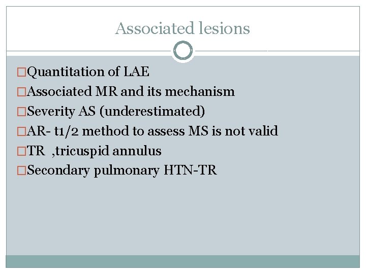 Associated lesions �Quantitation of LAE �Associated MR and its mechanism �Severity AS (underestimated) �AR-
