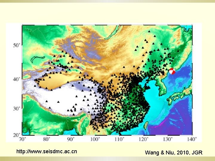 http: //www. seisdmc. ac. cn Wang & Niu, 2010, JGR 