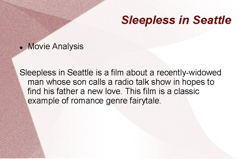 Sleepless in Seattle Movie Analysis Sleepless in Seattle is a film about a recently-widowed