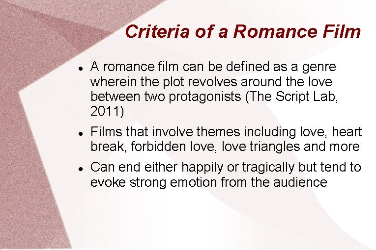 Criteria of a Romance Film A romance film can be defined as a genre