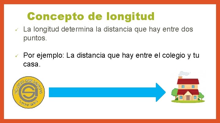 Concepto de longitud ü ü La longitud determina la distancia que hay entre dos