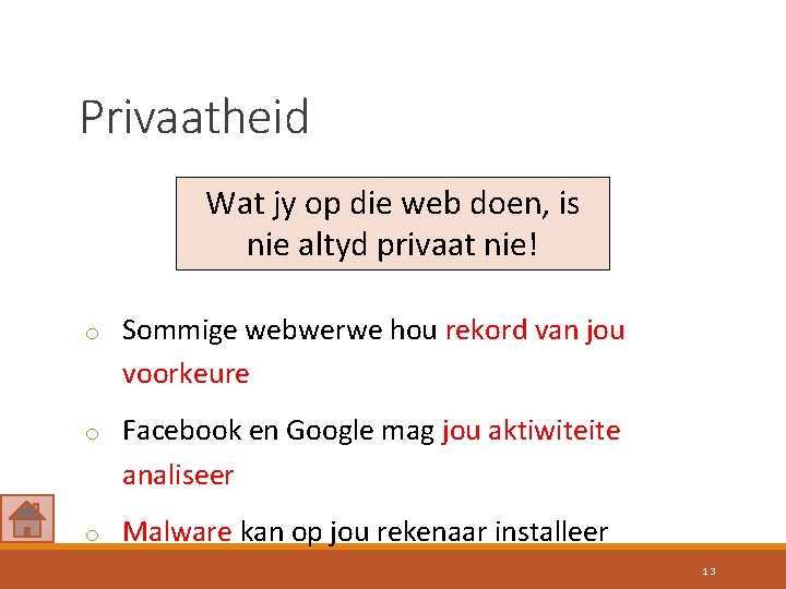 Privaatheid Wat jy op die web doen, is nie altyd privaat nie! o Sommige
