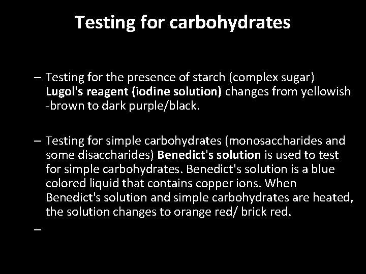 Testing for carbohydrates – Testing for the presence of starch (complex sugar) Lugol's reagent
