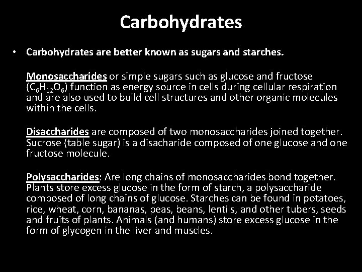 Carbohydrates • Carbohydrates are better known as sugars and starches. Monosaccharides or simple sugars