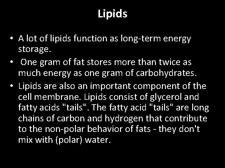 Lipids • A lot of lipids function as long-term energy storage. • One gram