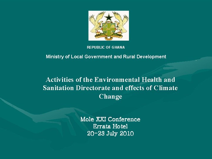 REPUBLIC OF GHANA Ministry of Local Government and Rural Development Activities of the Environmental