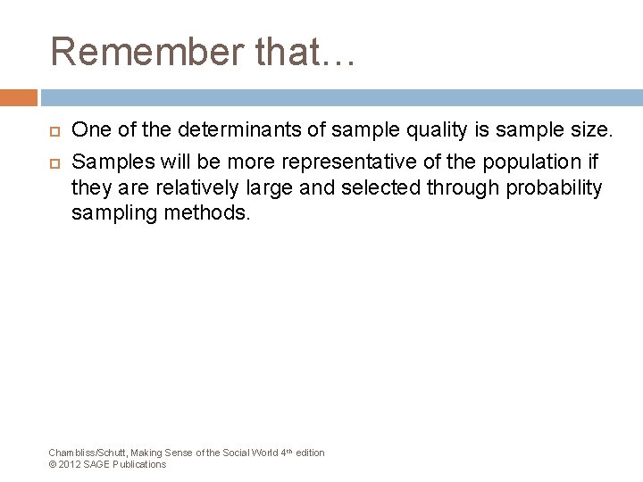 Remember that… One of the determinants of sample quality is sample size. Samples will