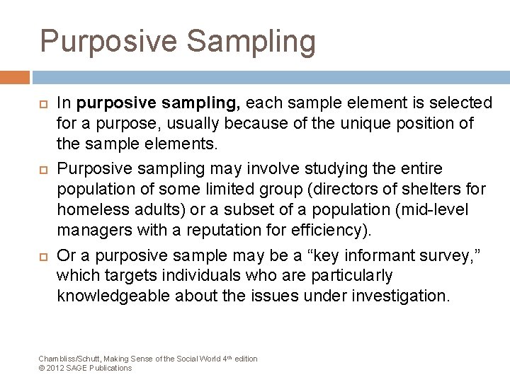 Purposive Sampling In purposive sampling, each sample element is selected for a purpose, usually