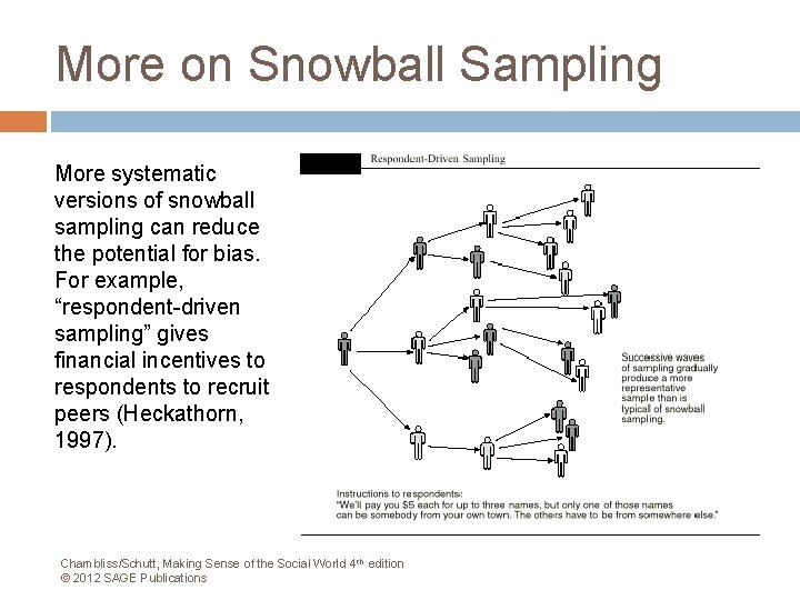 More on Snowball Sampling More systematic versions of snowball sampling can reduce the potential