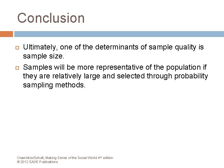 Conclusion Ultimately, one of the determinants of sample quality is sample size. Samples will
