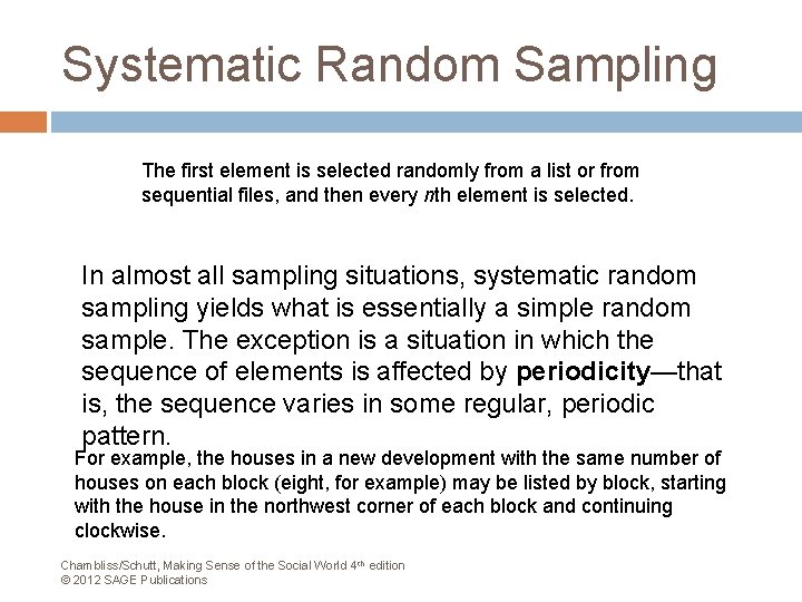 Systematic Random Sampling The first element is selected randomly from a list or from