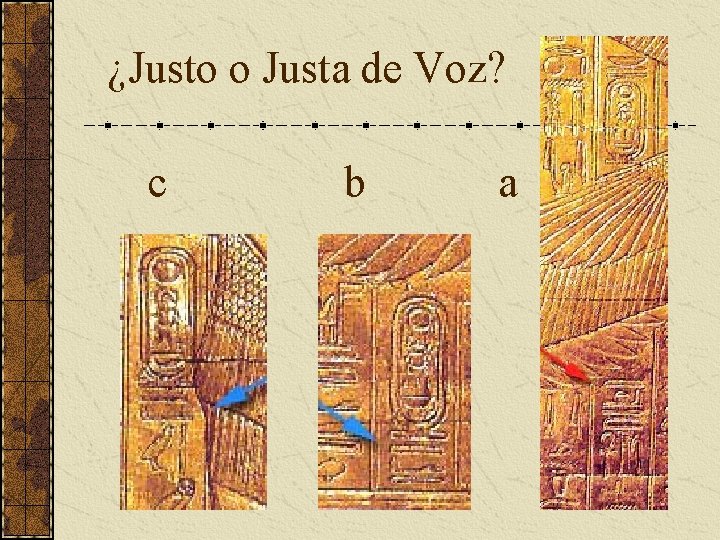 ¿Justo o Justa de Voz? c b a ¿Justo o Justa de Voz? c b a